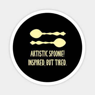 Artistic Spoonie! Inspired, But Tired. Magnet